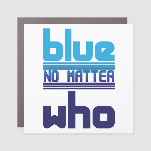 Blue No Matter Who Magnet (Front)
