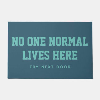 Blue No One Normal Lives Here Try Next Door Doormat