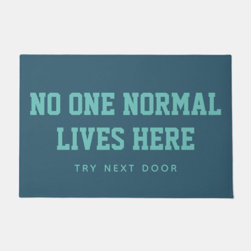 Blue No One Normal Lives Here Try Next Door Doormat