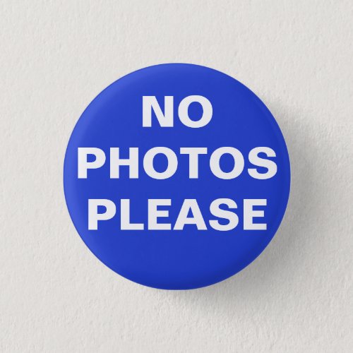 Blue No Photos Please Pin_On Button