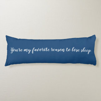 Blue No Sleep Tonight Favorite Reason Cuddle Body Pillow