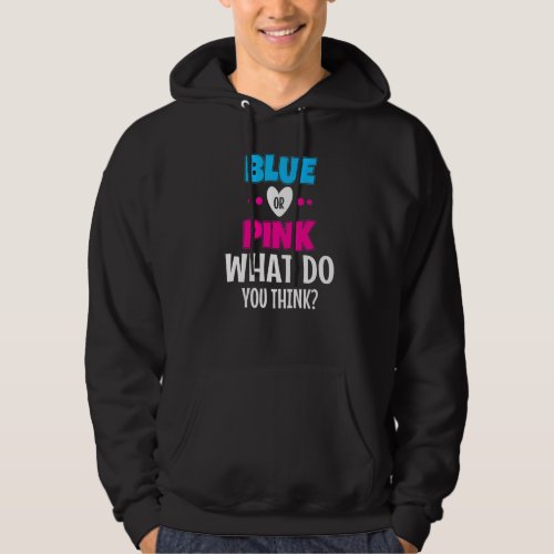 Blue Or Pink What Do You Think Gender Revealing Hoodie