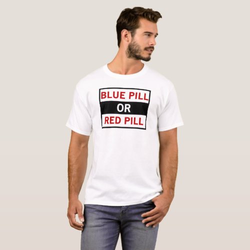 blue pill or red pill _ free thinker statement T_Shirt