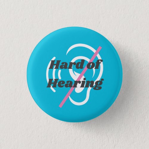 Blue Pinback badge Hard of Hearing Button