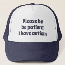 Blue please be patient I have autism Trucker Hat