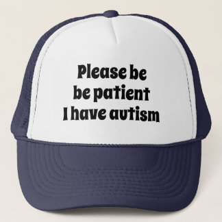 Blue please be patient I have autism Trucker Hat