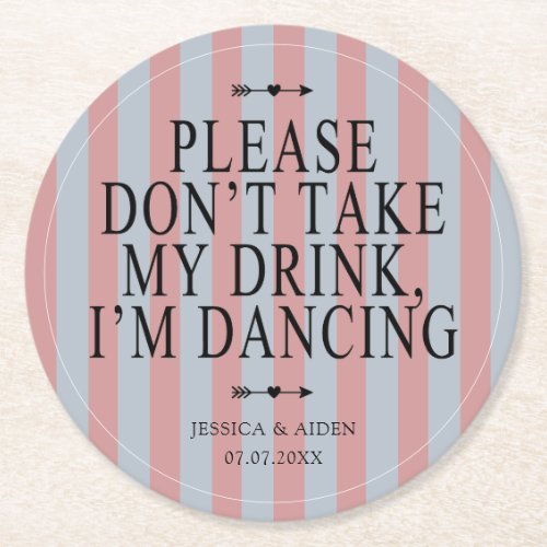 Blue Please Dont Take My Drink Im Dancing Wedding Round Paper Coaster