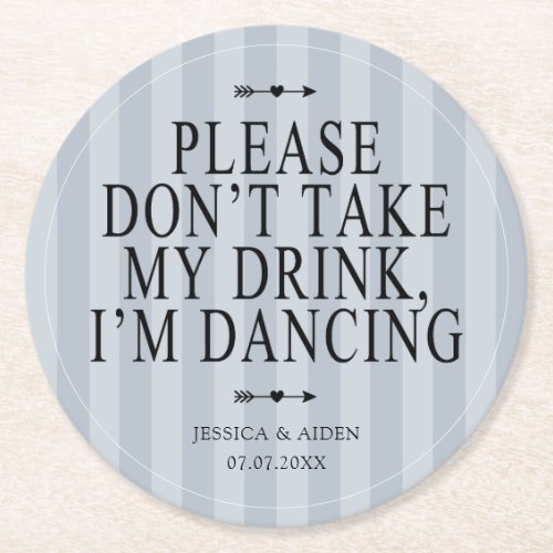 Blue Please Dont Take My Drink Im Dancing Wedding Round Paper Coaster