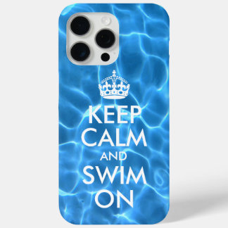 Blue Pool Water Keep Calm and Swim On iPhone 15 Pro Max Case