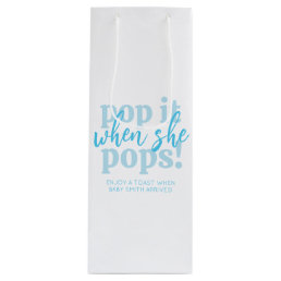 Blue Pop It When She Pops Baby Shower Favor Wine Gift Bag