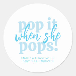 Blue Pop It When She Pops Baby Shower Gift Classic Round Sticker