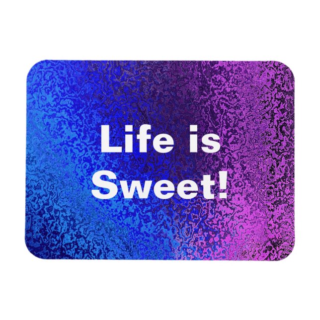 Blue & Purple Shiny Abstract Life is Sweet Magnet (Horizontal)