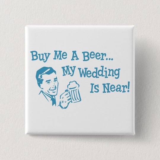 Blue Retro Buy Me A Beer My Wedding is Near Button