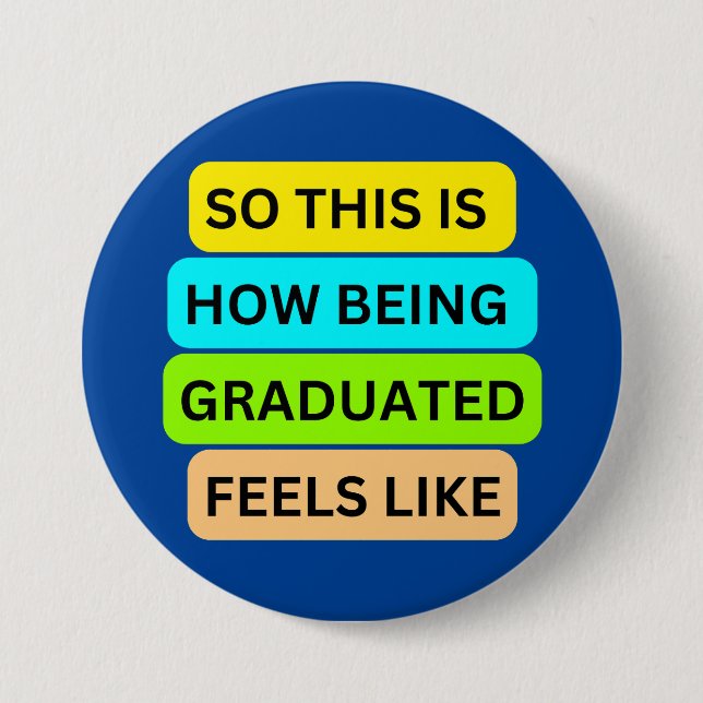 Blue round button  SO_THIS_IS_HOW_BEING_GRADUATED_ (Front)