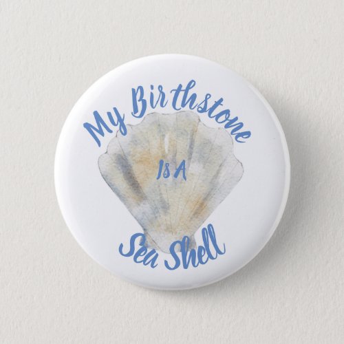 Blue sea shell with my birthstone saying button
