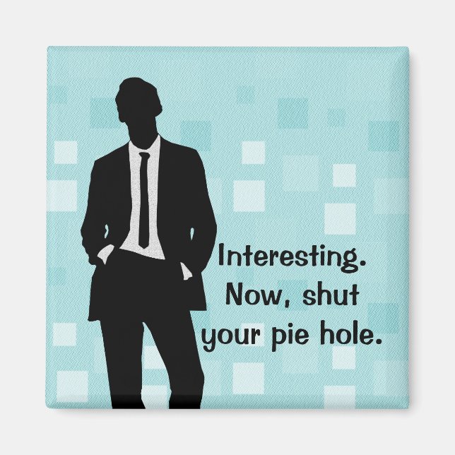 Blue Shut Your Pie Hole Magnet (Front)