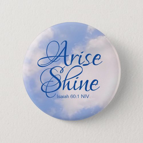 Blue Sky Inspirational Arise and Shine Bible Verse Button