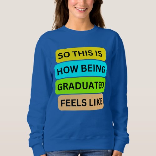 Blue sweater T_Shirt SO_THIS_IS_HOW_BEING_GRADUATE