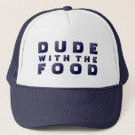 Blue Text Design Dude With The Food Trucker Hat<br><div class="desc">Cute funny text design Dude with the food text in blue. Changeable text and text color.</div>