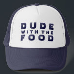 Blue Text Design Dude With The Food Trucker Hat<br><div class="desc">Cute funny text design Dude with the food text in blue. Changeable text and text color.</div>