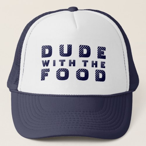 Blue Text Design Dude With The Food Trucker Hat