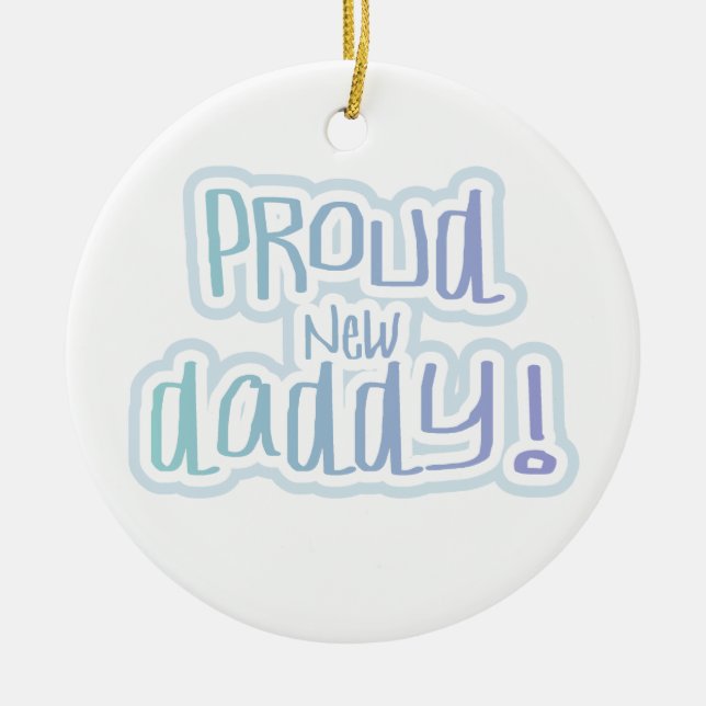 Blue Text Proud New Daddy Gifts Ceramic Ornament (Front)