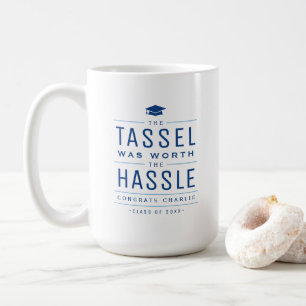 Blue the tassel was worth the hassle Graduation Coffee Mug