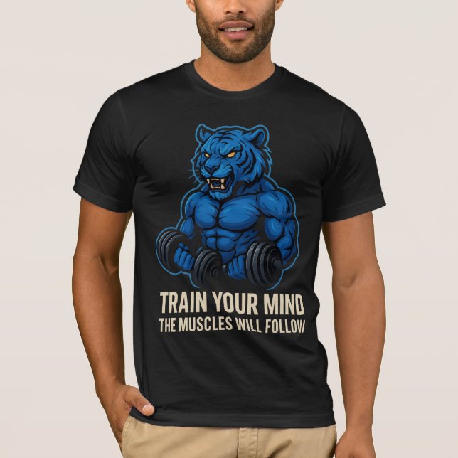 Blue Tiger Power | Train Your Mind First T-Shirt (Front)