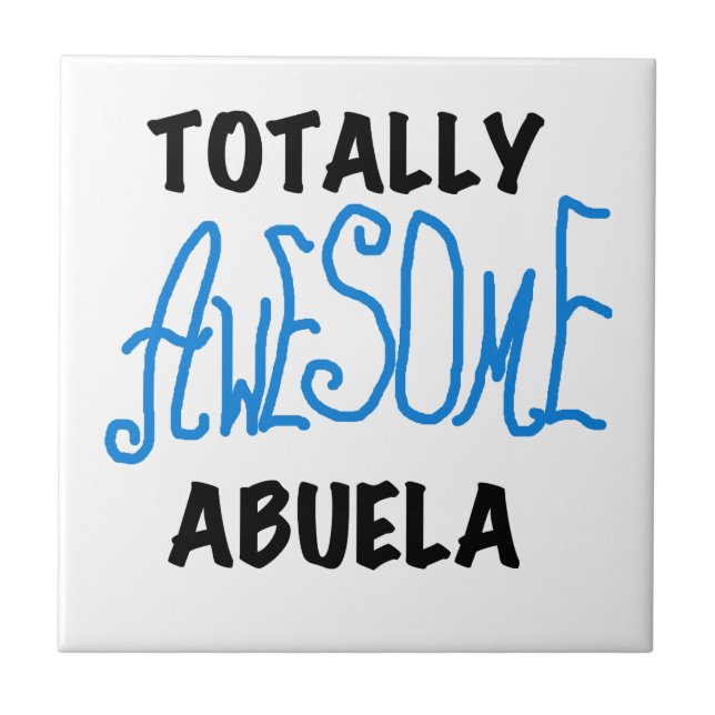 Blue Totally Awesome Abuela Gifts Ceramic Tile (Front)