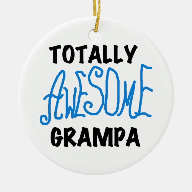 Blue Totally Awesome Grampa T-shirts and Gifts Ceramic Ornament (Front)