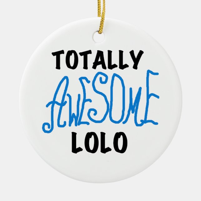 Blue Totally Awesome Lolo T-shirts and Gifts Ceramic Ornament (Front)