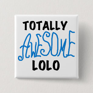 Blue Totally Awesome Lolo T-shirts and Gifts Pinback Button