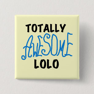 Blue Totally Awesome Lolo T-shirts and Gifts Pinback Button