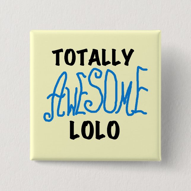 Blue Totally Awesome Lolo T-shirts and Gifts Pinback Button (Front)