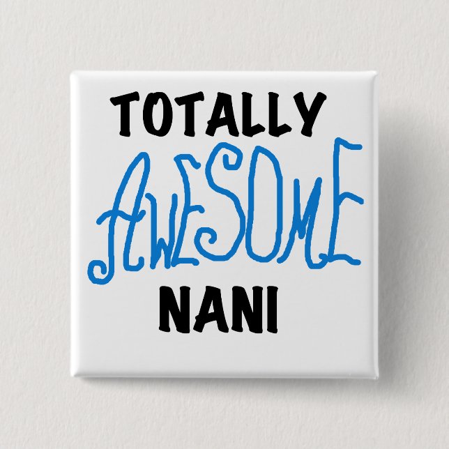 Blue Totally Awesome Nani T-shirts and Gifts Button (Front)