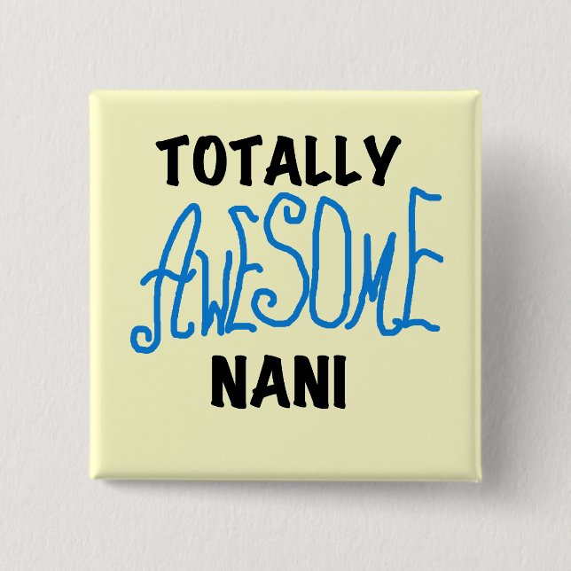 Blue Totally Awesome Nani T-shirts and Gifts Button (Front)