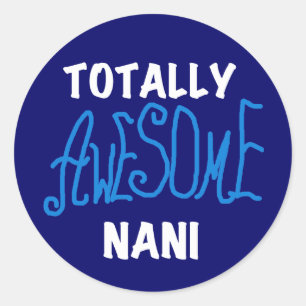 Blue Totally Awesome Nani T-shirts and Gifts Classic Round Sticker