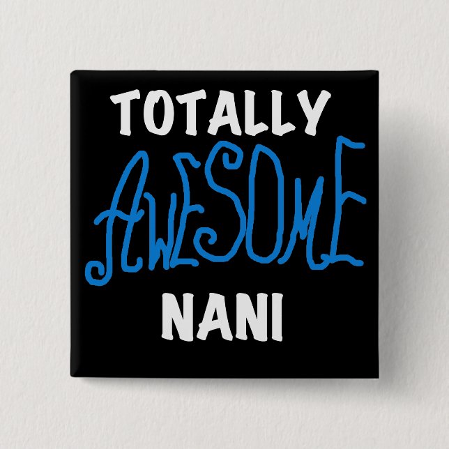 Blue Totally Awesome Nani T-shirts and Gifts Pinback Button (Front)