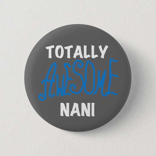 Blue Totally Awesome Nani T-shirts and Gifts Pinback Button (Front)