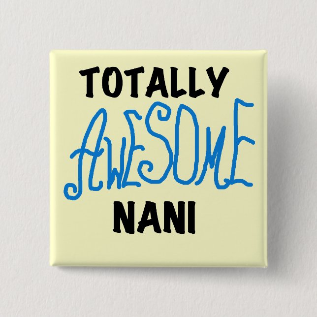 Blue Totally Awesome Nani T-shirts and Gifts Pinback Button (Front)