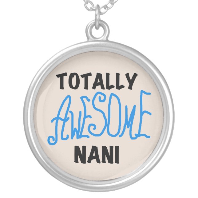 Blue Totally Awesome Nani T-shirts and Gifts Silver Plated Necklace (Front)