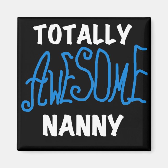 Blue Totally Awesome Nanny T-shirts and Gifts Magnet (Front)