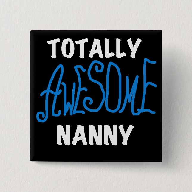Blue Totally Awesome Nanny T-shirts and Gifts Pinback Button (Front)