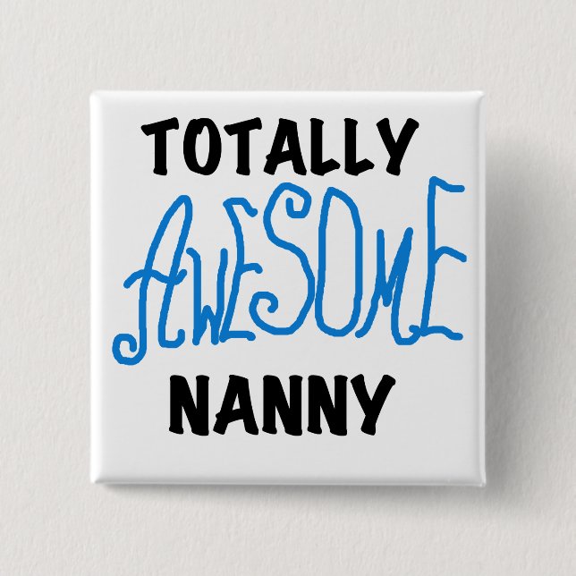 Blue Totally Awesome Nanny T-shirts and Gifts Pinback Button (Front)
