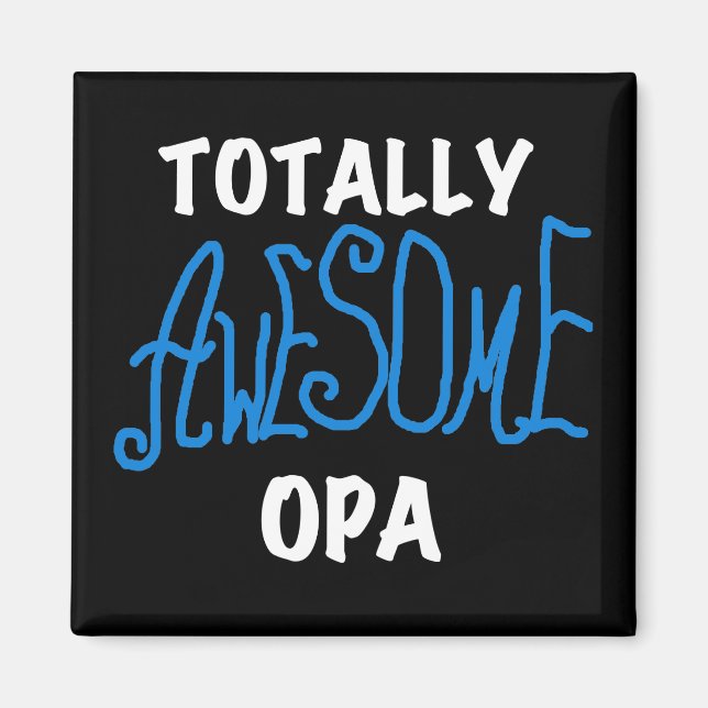 Blue Totally Awesome Opa T-shirts and Gifts Magnet (Front)
