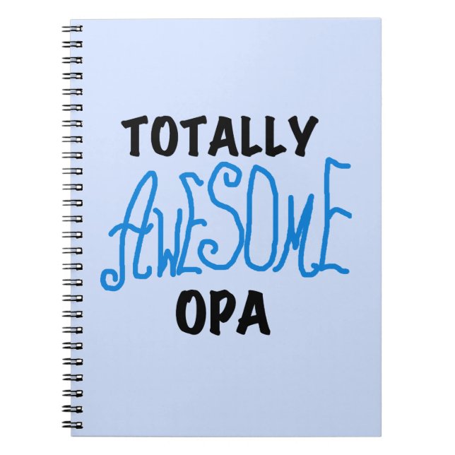 Blue Totally Awesome Opa T-shirts and Gifts Notebook (Front)