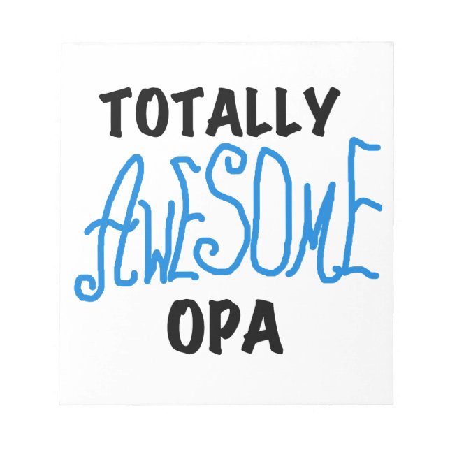 Blue Totally Awesome Opa T-shirts and Gifts Notepad (Front)