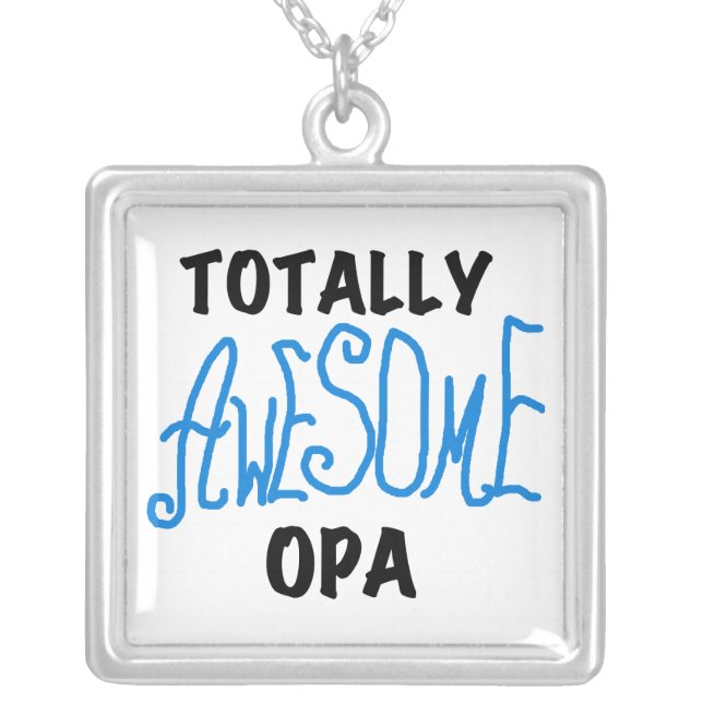 Blue Totally Awesome Opa T-shirts and Gifts Silver Plated Necklace (Front)