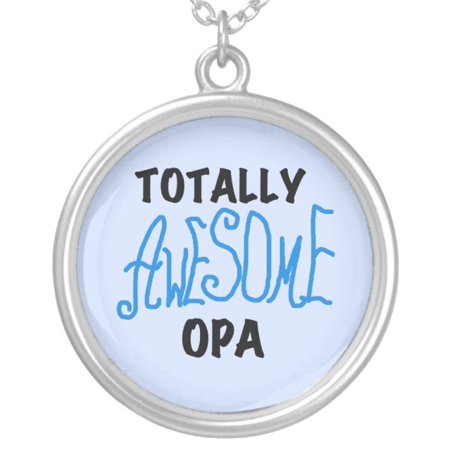 Blue Totally Awesome Opa T-shirts and Gifts Silver Plated Necklace (Front)