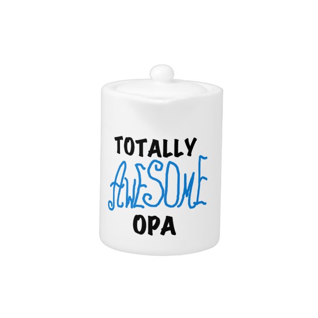 Blue Totally Awesome Opa T-shirts and Gifts Teapot (Front)